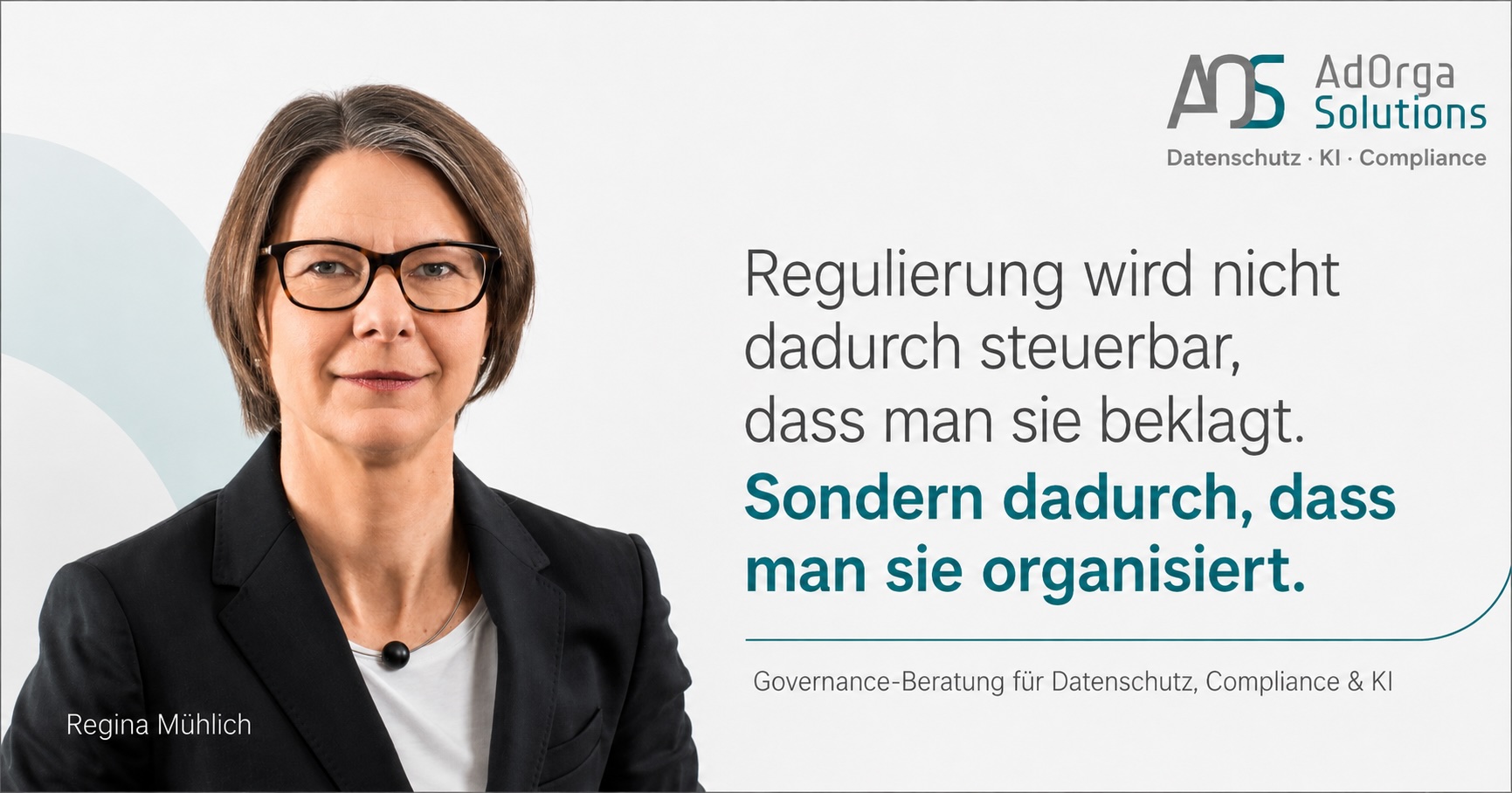 Muehlich_regulierung-steuerbar-machen-governance-mittelstand Regina Mühlich, AdOrga Solutions: Regulierung wird steuerbar, wenn sie organisiert wird.
